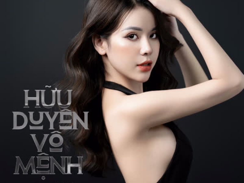 Hữu Duyên Vô Mệnh (Cover Remix) (Single)