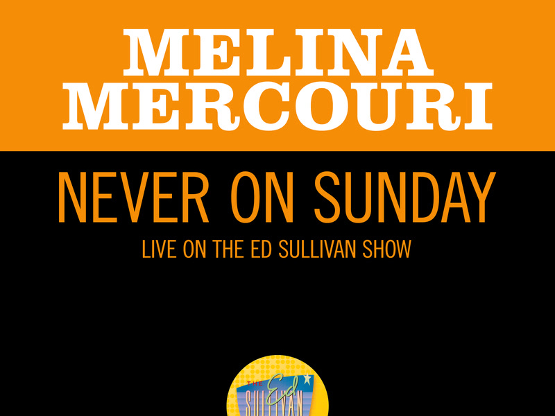 Never On Sunday (Live On The Ed Sullivan Show, April 30, 1967) (Single)