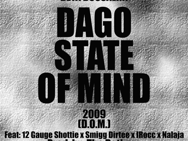 Dago State of Mind (feat. 12 Gauge Shottie, Smigg Dirtee,  I-Rocc & Nalaja)