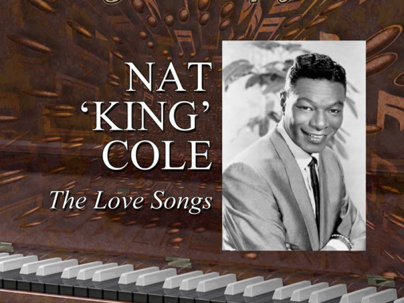 Legends Of Jazz: Nat 'King' Cole - The Love Songs