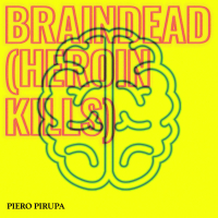 Braindead (Heroin Kills) (Single)