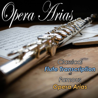 Opera Arias: Classical Flute Transcription of Famous Opera Arias (Single)