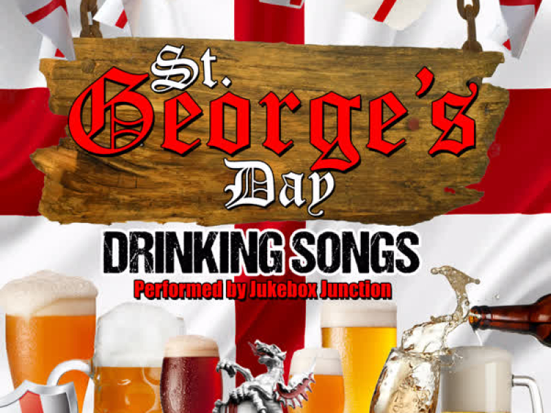 St. Georges Day Drinking Songs