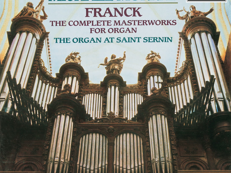 Franck: The Complete Masterworks for Organ