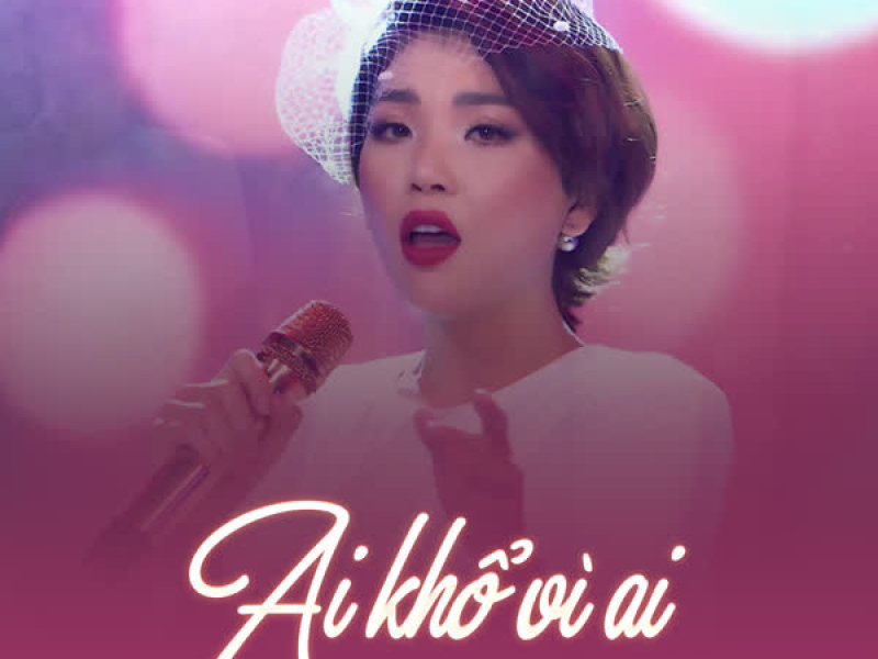 Ai Khổ Vì Ai (Single)