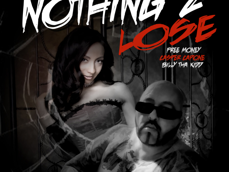 Nothing 2 Lose (feat. Free Money & Billy Tha Kidd) (Single)