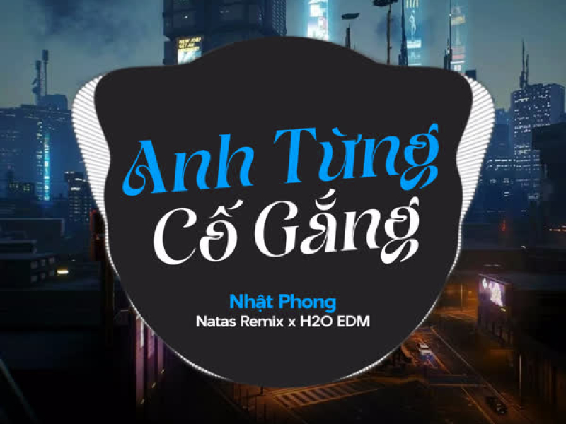 Anh Từng Cố Gắng (EDM) (Single)