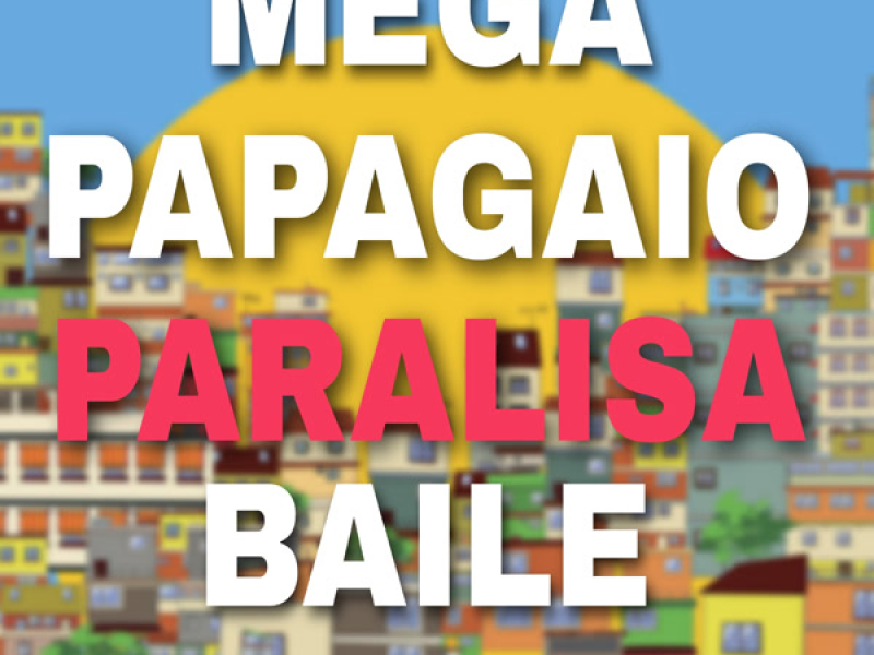 MEGA PAPAGAIO PARASILSA BAILE (Single)