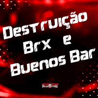 Destruição Brx e Buenos Bar (Single)