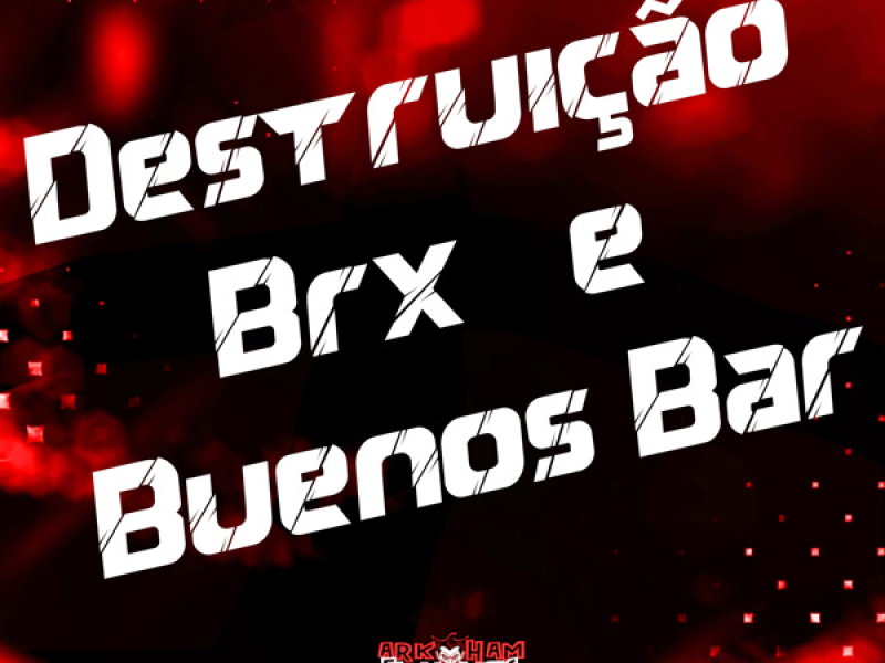 Destruição Brx e Buenos Bar (Single)