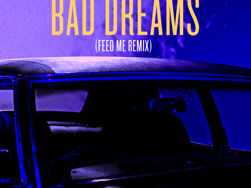 Bad Dreams (Feed Me Remix) (Single)