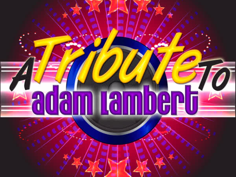 A Tribute to Adam Lambert