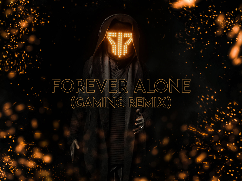 Forever Alone (Gaming Remix) (Single)