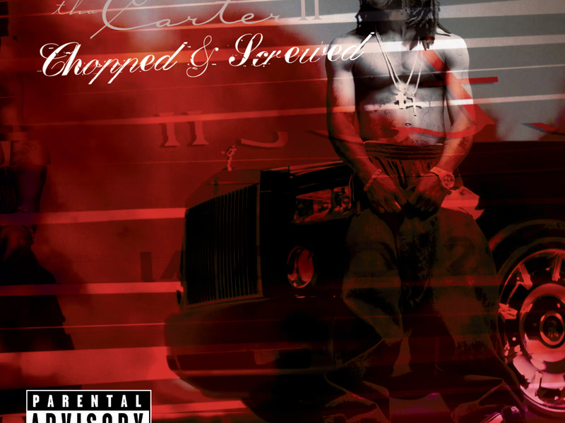 Tha Carter II: Screwed And Chopped