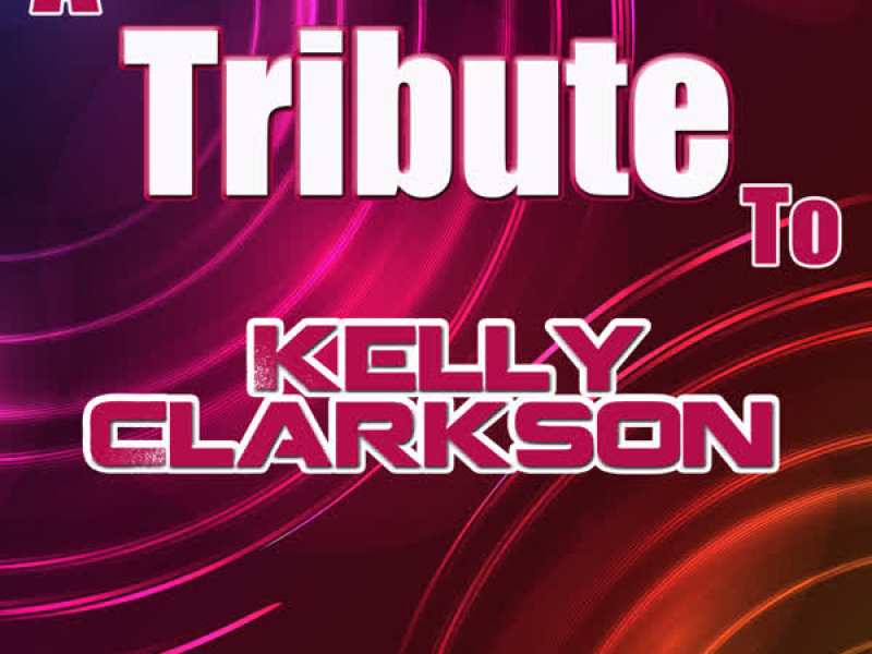 A Tribute to Kelly Clarkson