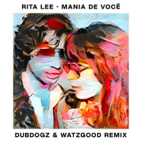 Mania De Você (Dubdogz & Watzgood Remix / Radio Edit) (Single)