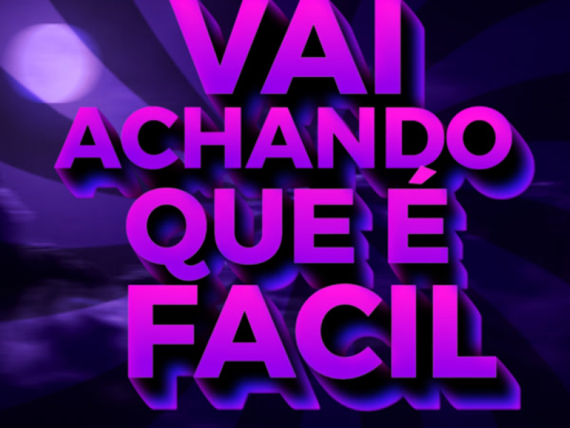 VAI ACHANDO QUE É FÁCIL (VERSÃO FUNK) (Single)