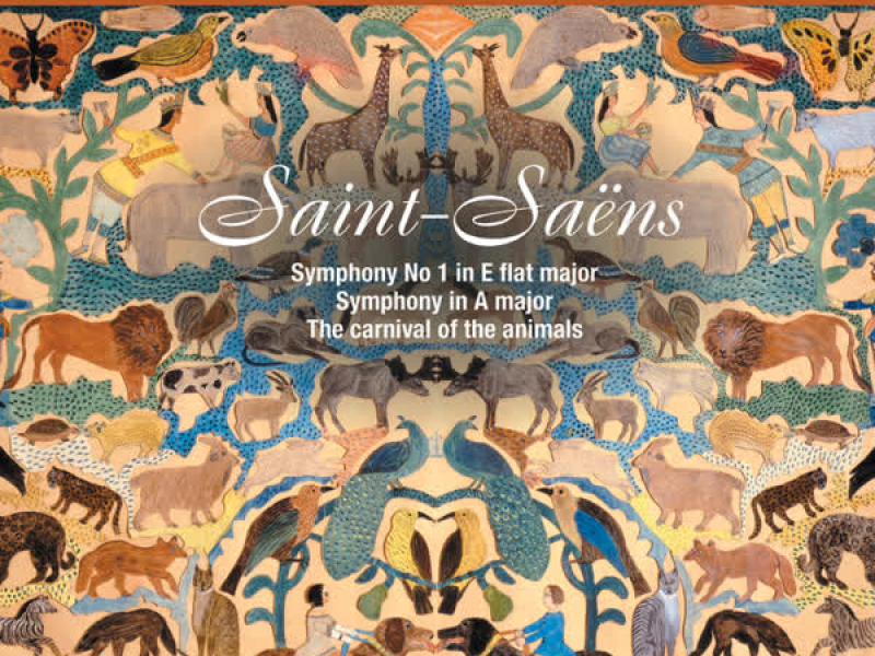 Saint-Saëns: Carnival of the Animals; Symphony No. 1; Symphony in A Major