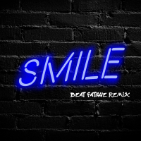 Smile (Beat Fatigue Remix) (Single)
