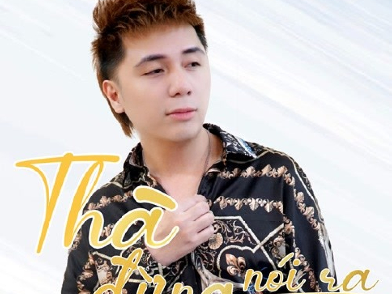 Thà Đừng Nói Ra (Single)