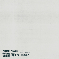 Stronger (Jesse Perez Remix) (Single)