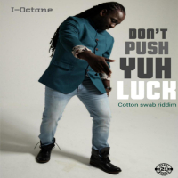 Don't Push Yuh Luck (Cotton Swab Riddim) (Single)