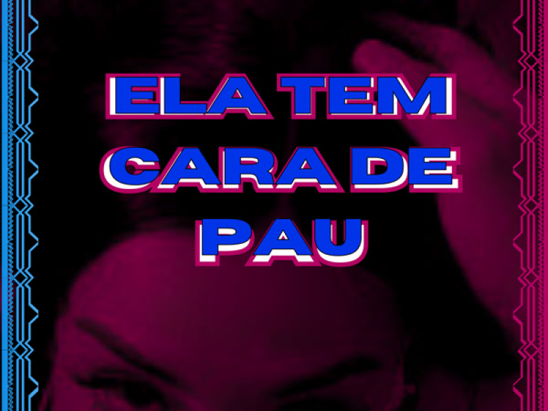 Ela tem Cara de Pau (Single)