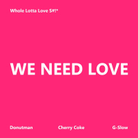 We Need Love (Feat. Cherry Coke) (Single)