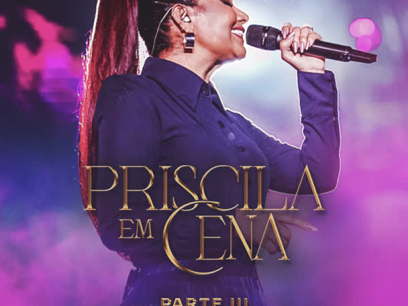 Priscila Em Cena, Pt.3 (Ao Vivo) (EP)