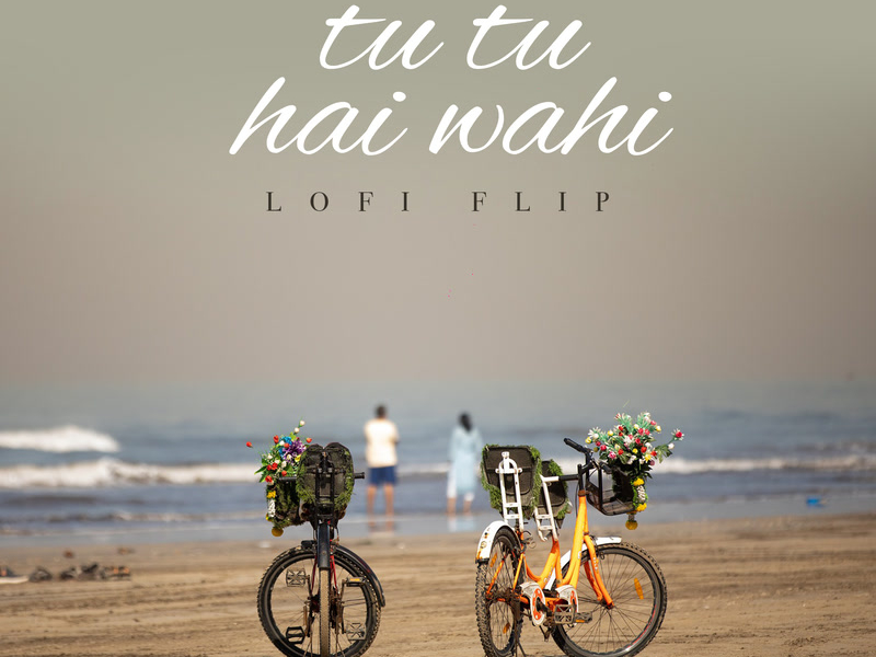 Tu Tu Hai Wahi (Lofi Flip) (Single)