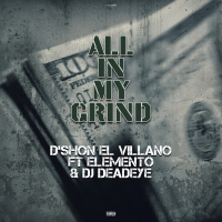 ALL IN MY GRIND (feat. Elemento & Dj Deadeye) (Single)