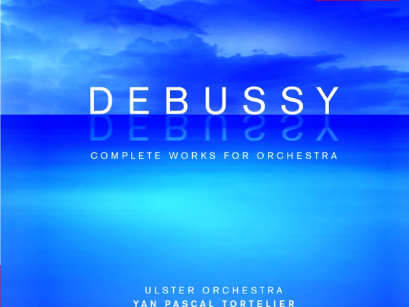 Debussy: Complete Works for Orchestra