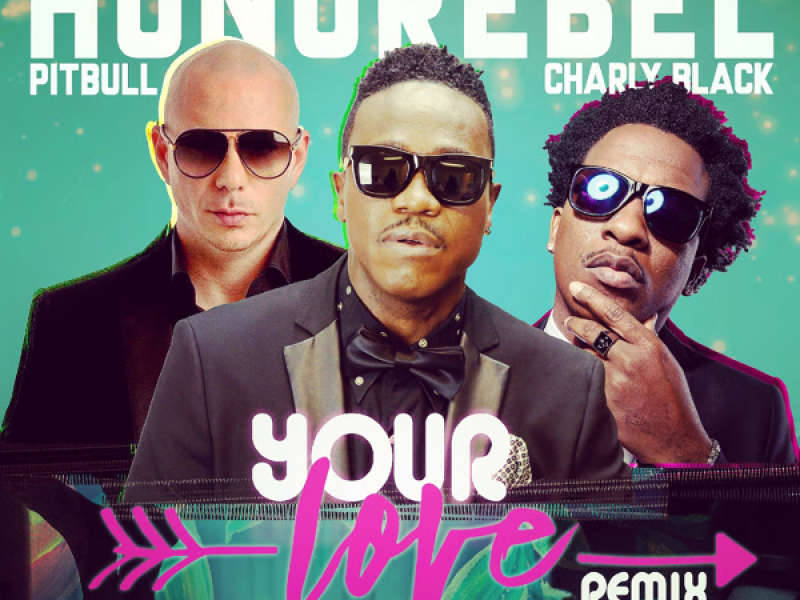 Your Love (feat. Charly Black, Pitbull) [Remix] (Single)