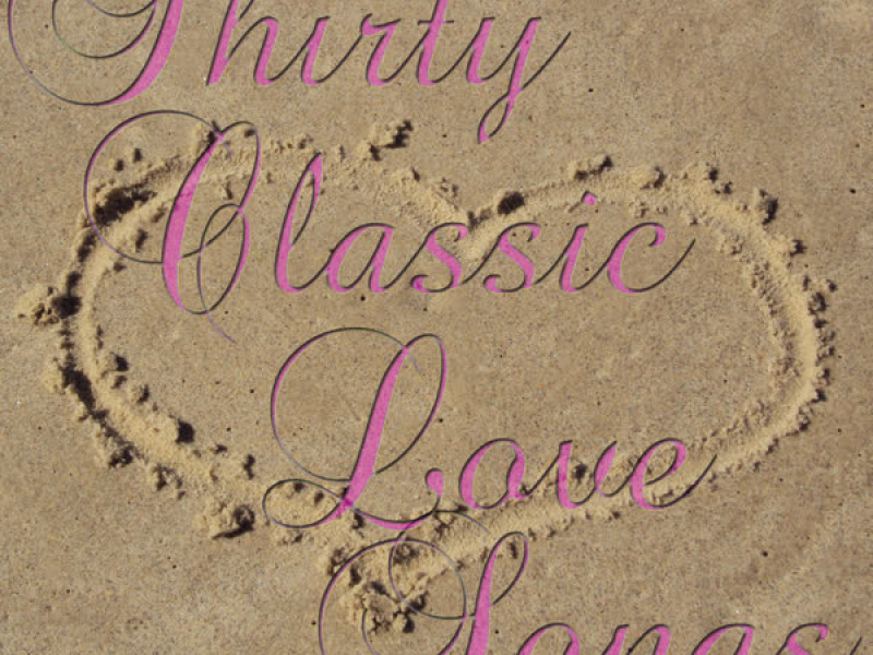 Thirty Classic Love Songs