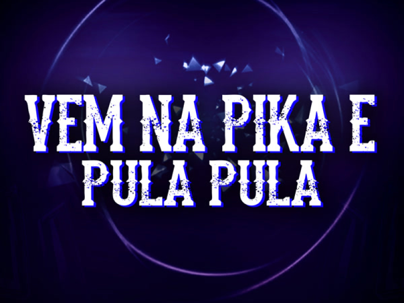 Vem Na Pika e Pula Pula (Single)