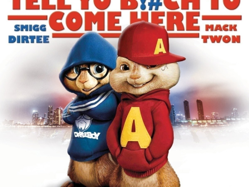 Tell Yo B*tch To Come Here