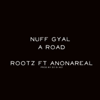 Nuff Gyal A Road (feat. Anonareal) (Single)