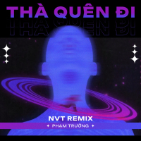 Thà Quên Đi (NVT Remix) (Single)