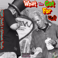 What You Got for  Me (feat. Chinaman Hustle) (Single)