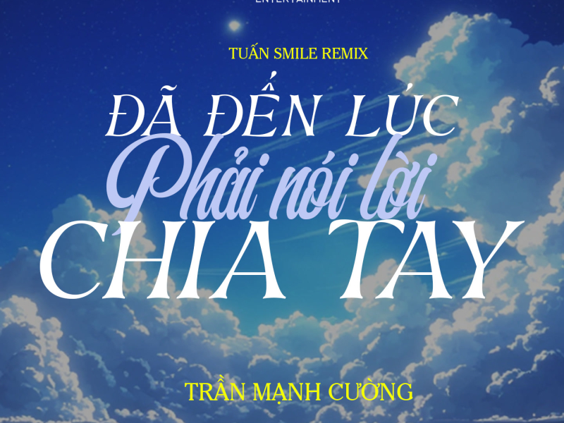 Đã Đến Lúc Phải Nói Lời Chia Tay (Tuấn Smile Remix) (Single)