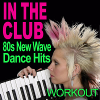 In The Club - 80s New Wave Dance Hits - Workout