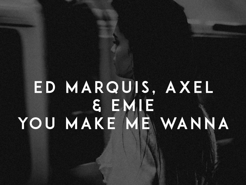 You Make Me Wanna (Single)
