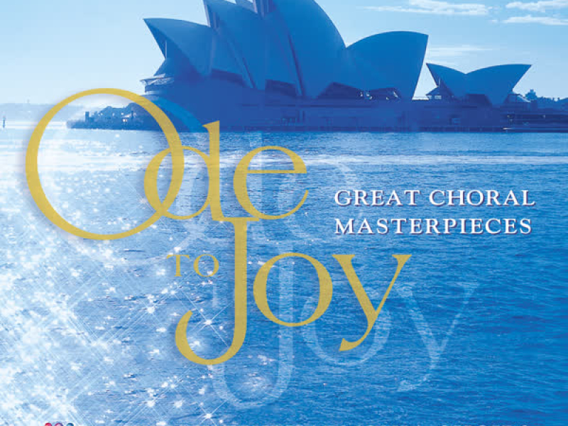 Ode To Joy: Great Choral Masterpieces