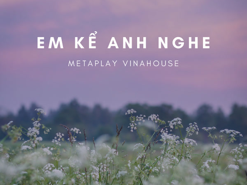 Em Kể Anh Nghe - Metaplay Remix