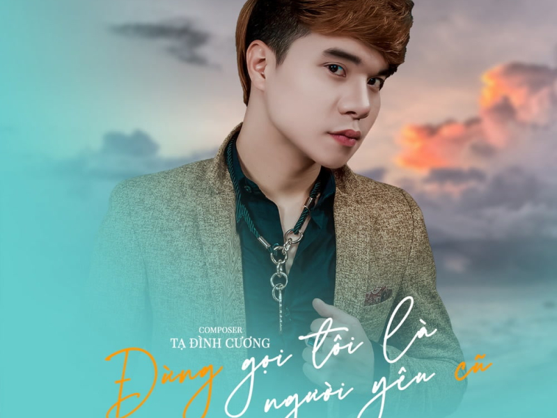 Đừng Gọi Tên Tôi Là Người Yêu Cũ (Single)