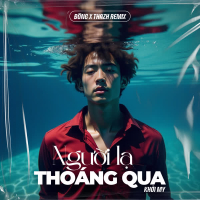 Người Lạ Thoáng Qua (Đông x Thazh Remix) (Single)