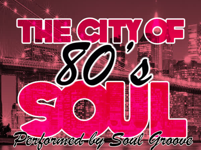 The City Of 80's Soul