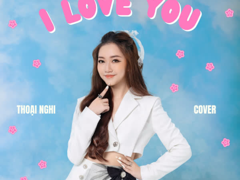 I Love You - Yêu Ai? Vì Ai? (Single)