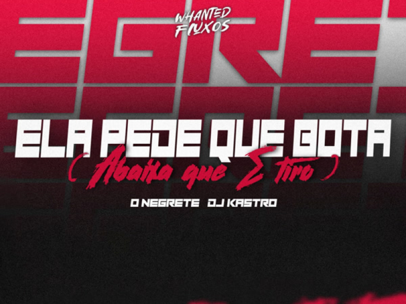 Ela Pede Que Bota (Abaixa Que é Tiro) (Single)