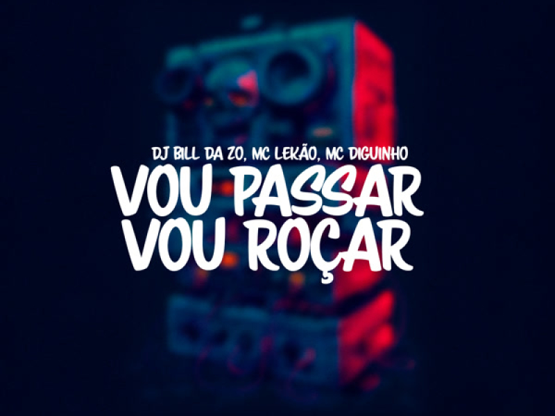VOU PASSAR VOU ROÇAR (Single)